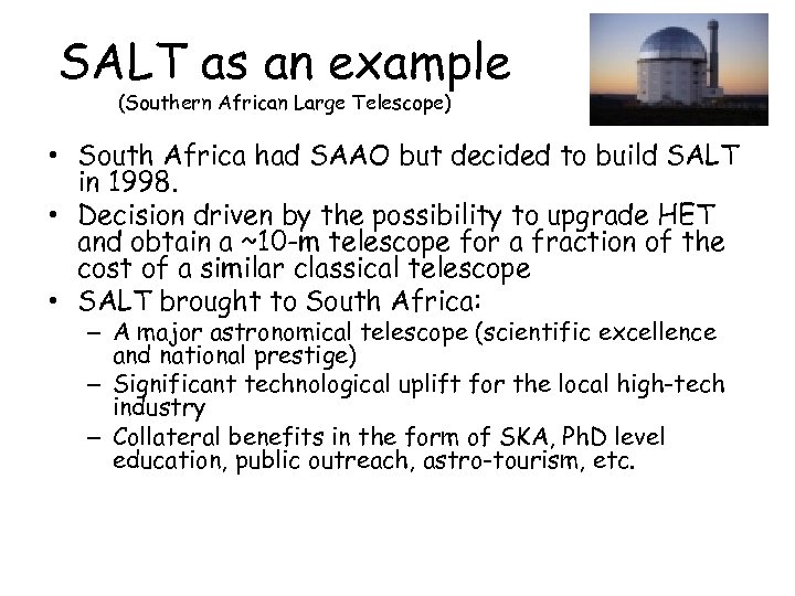 SALT as an example (Southern African Large Telescope) • South Africa had SAAO but