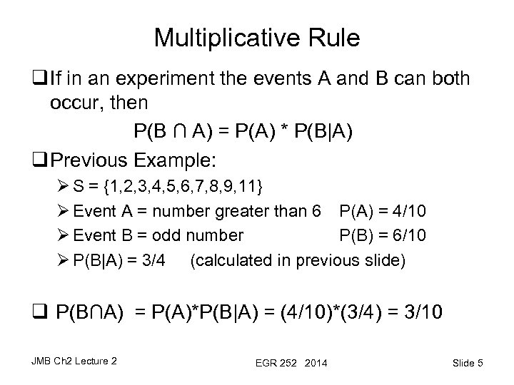Multiplicative Rule q If in an experiment the events A and B can both