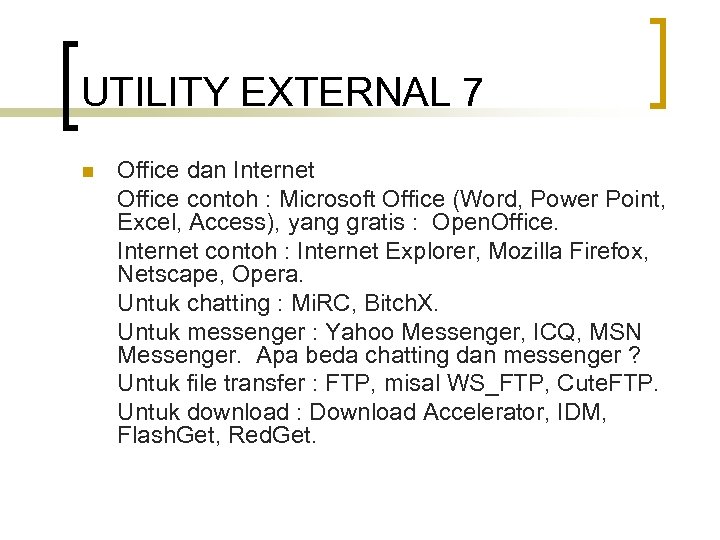 UTILITY EXTERNAL 7 n Office dan Internet Office contoh : Microsoft Office (Word, Power