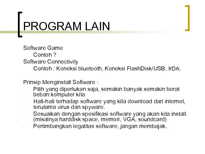 PROGRAM LAIN Software Game Contoh ? Software Connectivity Contoh : Koneksi bluetooth, Koneksi Flash.