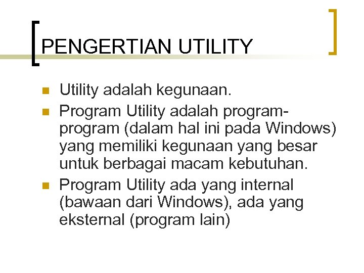 PENGERTIAN UTILITY n n n Utility adalah kegunaan. Program Utility adalah program (dalam hal