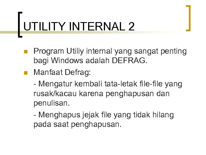 UTILITY INTERNAL 2 n n Program Utiliy internal yang sangat penting bagi Windows adalah