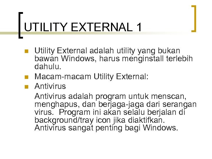 UTILITY EXTERNAL 1 n n n Utility External adalah utility yang bukan bawan Windows,