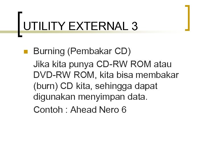 UTILITY EXTERNAL 3 n Burning (Pembakar CD) Jika kita punya CD-RW ROM atau DVD-RW