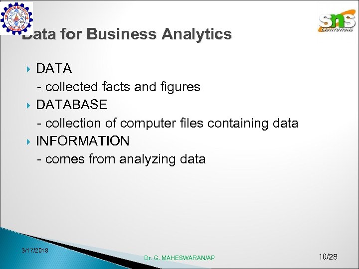 Data for Business Analytics DATA - collected facts and figures DATABASE - collection of