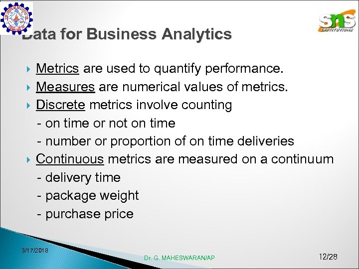 Data for Business Analytics Metrics are used to quantify performance. Measures are numerical values