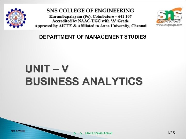 DEPARTMENT OF MANAGEMENT STUDIES UNIT – V BUSINESS ANALYTICS 3/17/2018 Dr. G. MAHESWARAN/AP 1/28