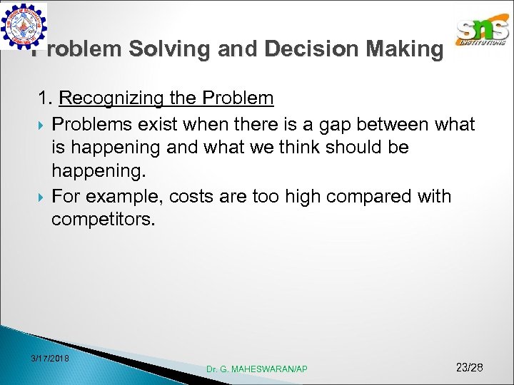 Problem Solving and Decision Making 1. Recognizing the Problems exist when there is a