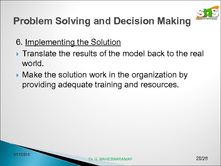 Problem Solving and Decision Making 6. Implementing the Solution Translate the results of the