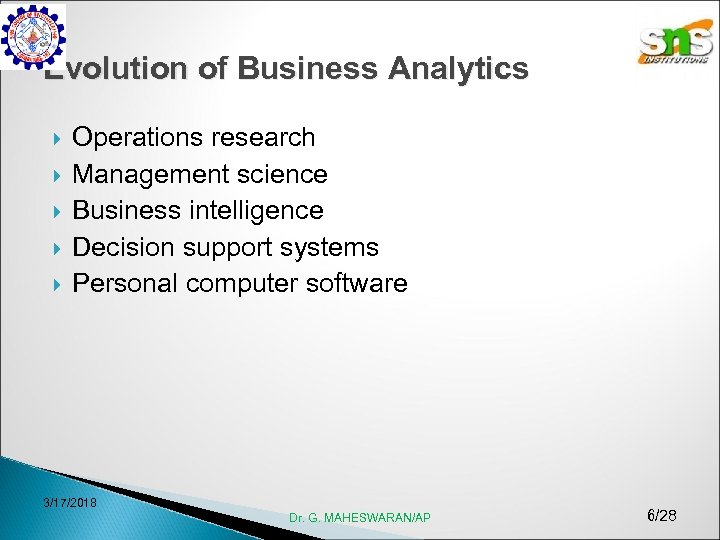 Evolution of Business Analytics Operations research Management science Business intelligence Decision support systems Personal
