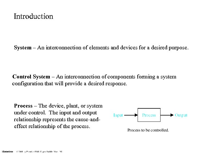 Introduction System – An interconnection of elements and devices for a desired purpose. Control