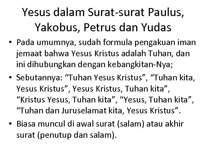 Yesus dalam Surat-surat Paulus, Yakobus, Petrus dan Yudas • Pada umumnya, sudah formula pengakuan