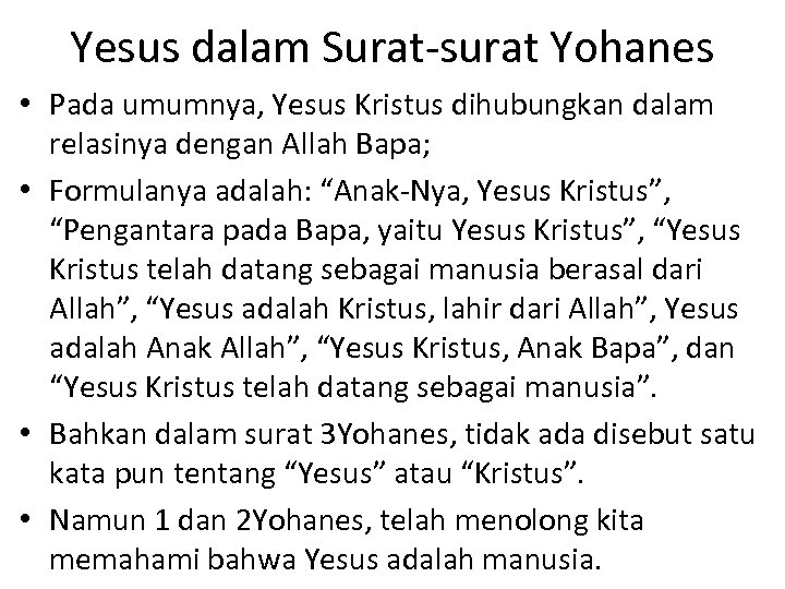 Yesus dalam Surat-surat Yohanes • Pada umumnya, Yesus Kristus dihubungkan dalam relasinya dengan Allah