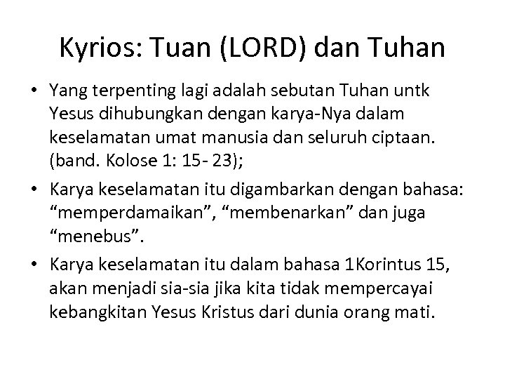 Kyrios: Tuan (LORD) dan Tuhan • Yang terpenting lagi adalah sebutan Tuhan untk Yesus