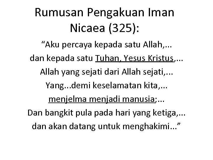Rumusan Pengakuan Iman Nicaea (325): “Aku percaya kepada satu Allah, . . . dan