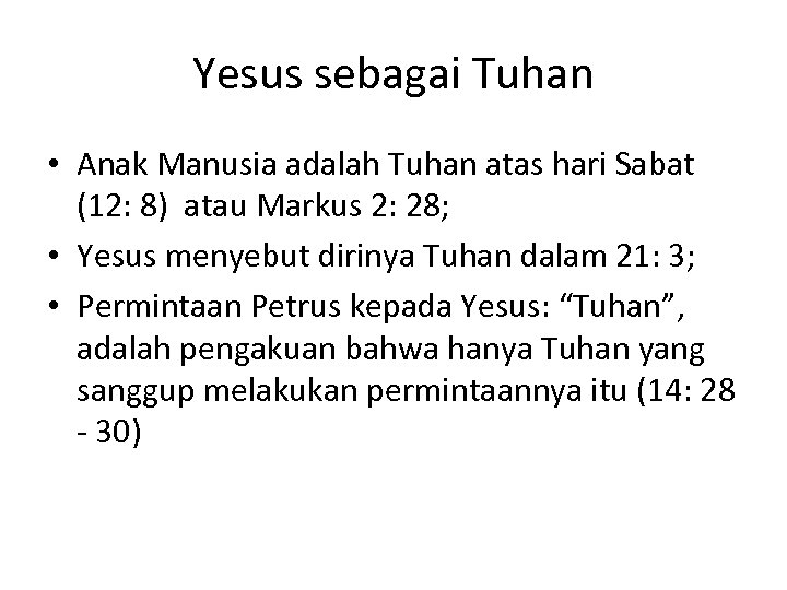 Yesus sebagai Tuhan • Anak Manusia adalah Tuhan atas hari Sabat (12: 8) atau