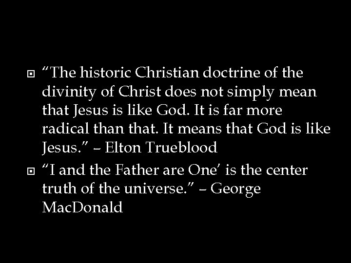  “The historic Christian doctrine of the divinity of Christ does not simply mean