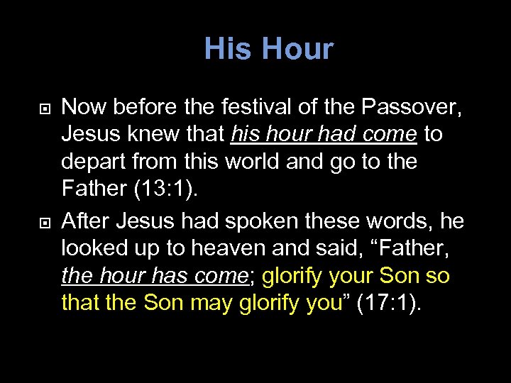 His Hour Now before the festival of the Passover, Jesus knew that his hour