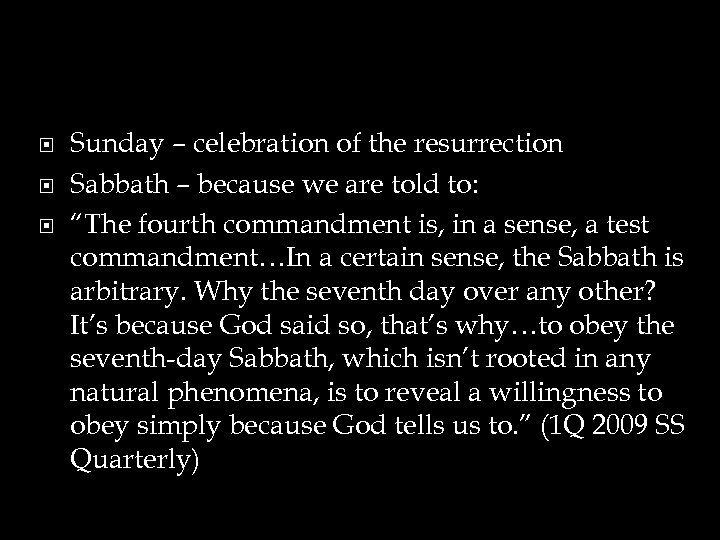  Sunday – celebration of the resurrection Sabbath – because we are told to: