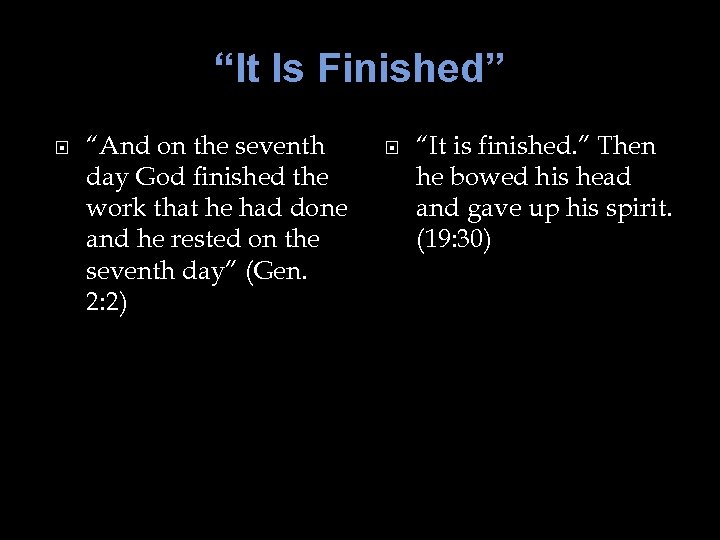 “It Is Finished” “And on the seventh day God finished the work that he