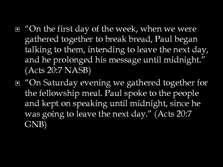  “On the first day of the week, when we were gathered together to