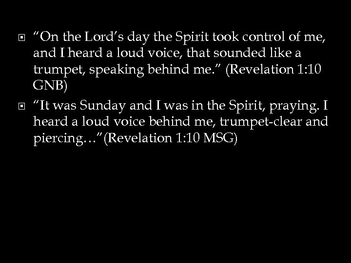  “On the Lord’s day the Spirit took control of me, and I heard
