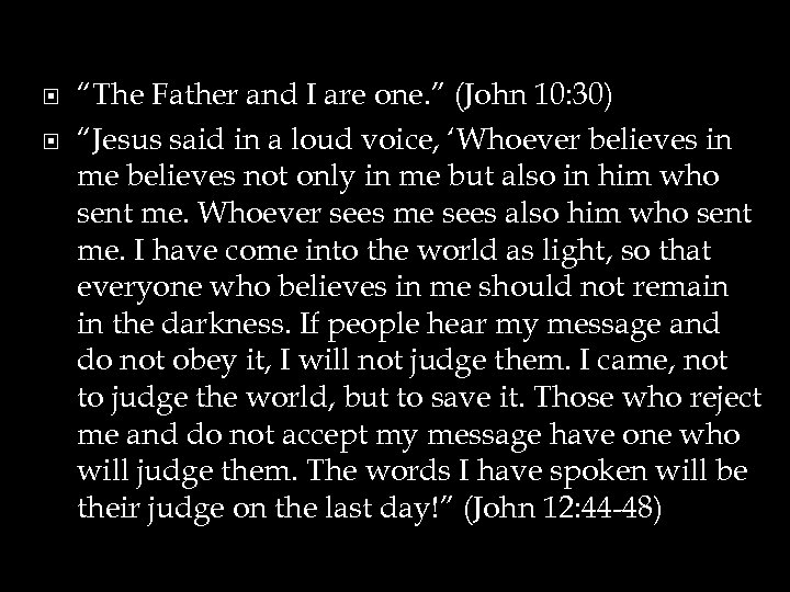  “The Father and I are one. ” (John 10: 30) “Jesus said in