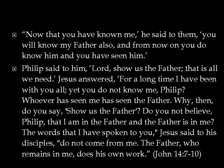  “Now that you have known me, ’ he said to them, ‘you will