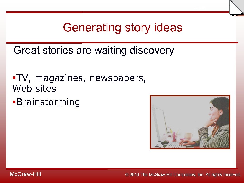Slide Generating story ideas Great stories are waiting discovery §TV, magazines, newspapers, Web sites