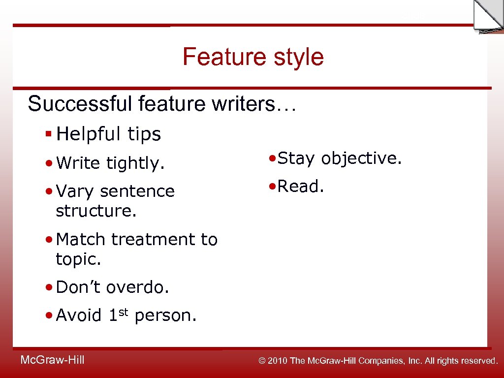 Slide Feature style Successful feature writers… § Helpful tips • Write tightly. • Stay