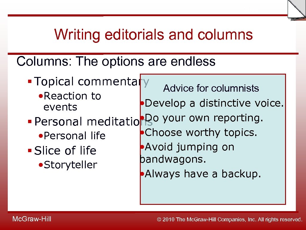 Slide Writing editorials and columns Columns: The options are endless § Topical commentary Advice