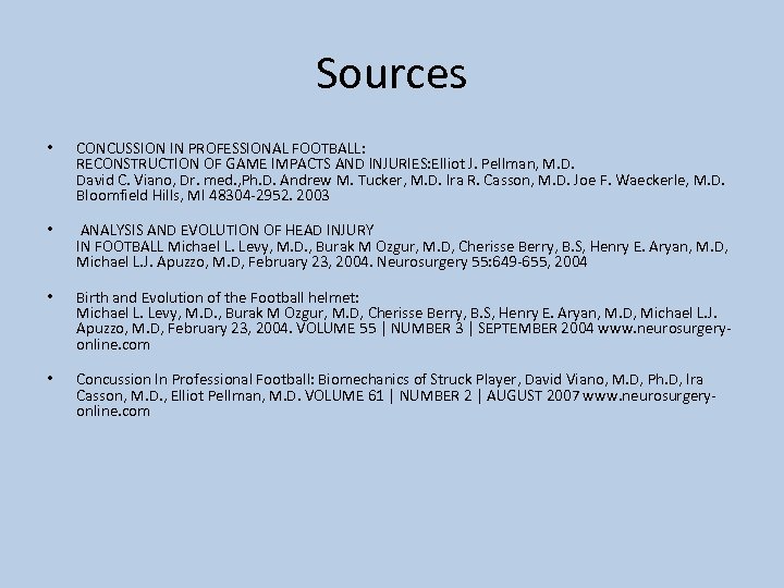 Sources • CONCUSSION IN PROFESSIONAL FOOTBALL: RECONSTRUCTION OF GAME IMPACTS AND INJURIES: Elliot J.