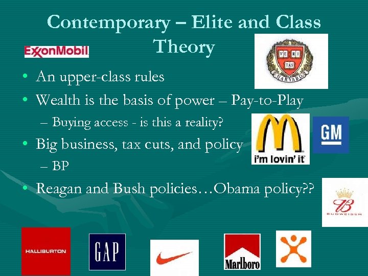 Contemporary – Elite and Class Theory • An upper-class rules • Wealth is the