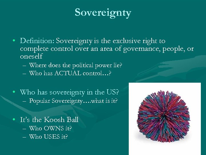 Sovereignty • Definition: Sovereignty is the exclusive right to complete control over an area