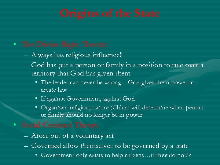 Origins of the State • The Divine Right Theory: – Always has religious influence!!