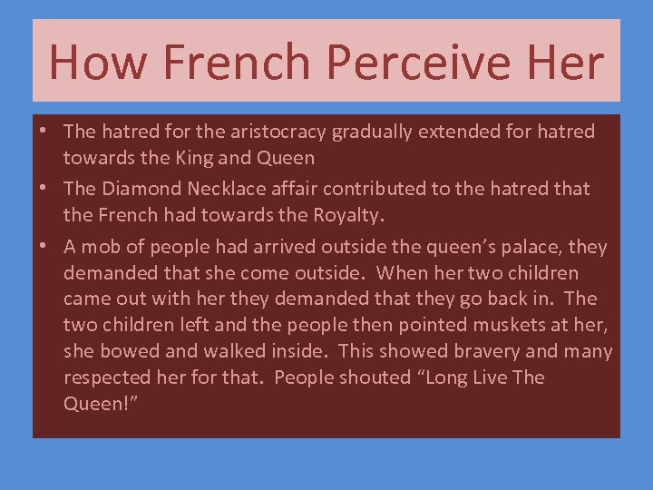 How French Perceive Her • The hatred for the aristocracy gradually extended for hatred