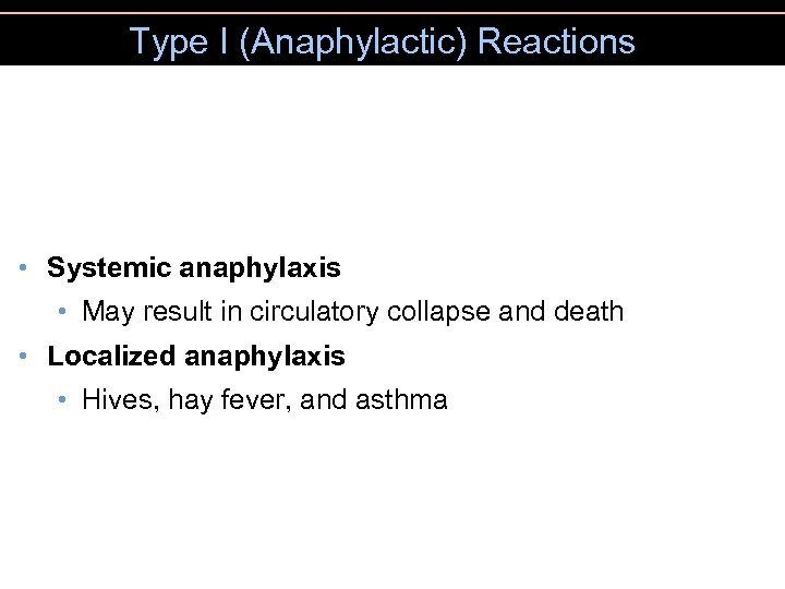 Type I (Anaphylactic) Reactions • Systemic anaphylaxis • May result in circulatory collapse and