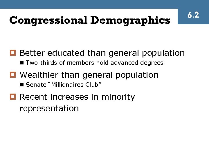 Congressional Demographics ¤ Better educated than general population n Two-thirds of members hold advanced