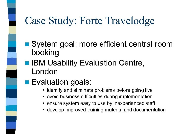 Case Study: Forte Travelodge n System goal: more efficient central room booking n IBM