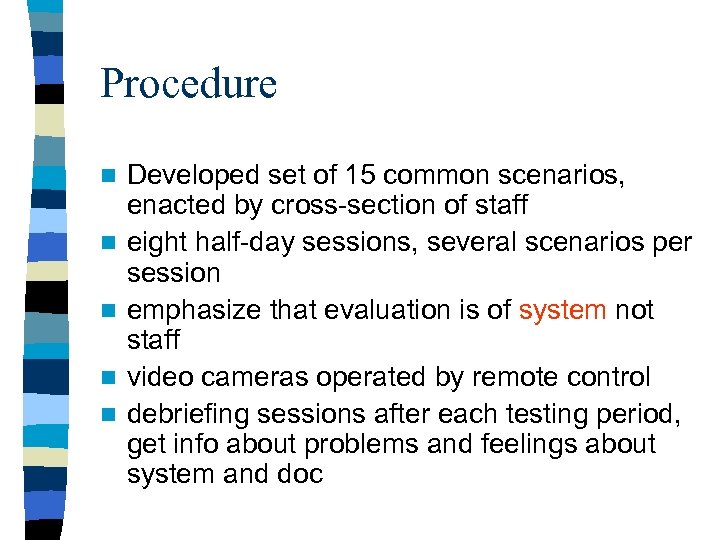 Procedure n n n Developed set of 15 common scenarios, enacted by cross-section of