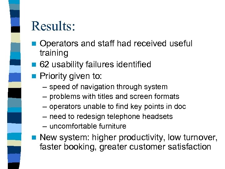 Results: Operators and staff had received useful training n 62 usability failures identified n