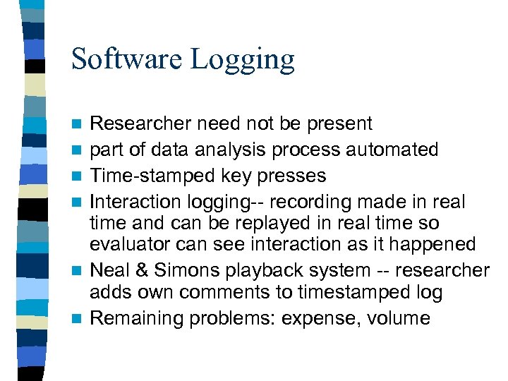 Software Logging n n n Researcher need not be present part of data analysis