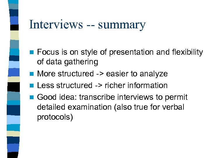 Interviews -- summary Focus is on style of presentation and flexibility of data gathering
