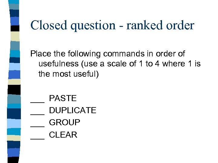Closed question - ranked order Place the following commands in order of usefulness (use