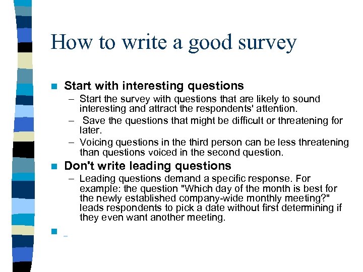 How to write a good survey n Start with interesting questions – Start the