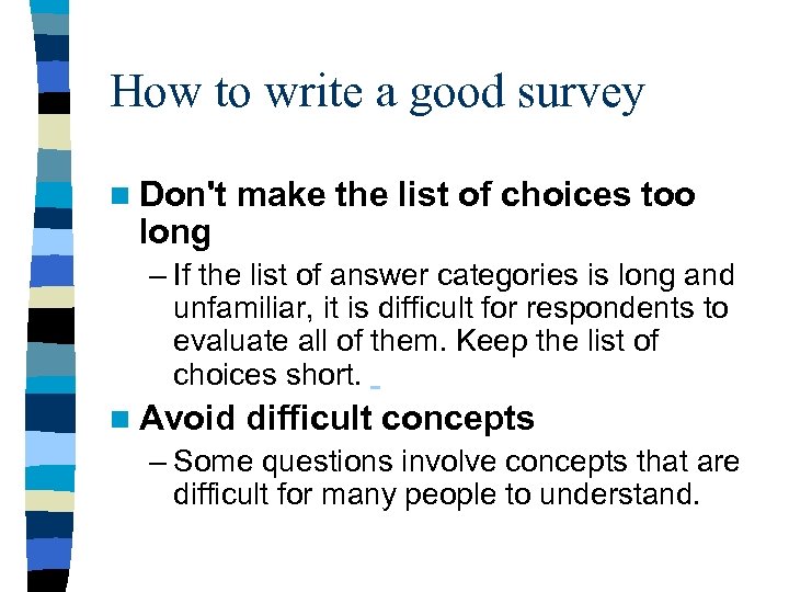 How to write a good survey n Don't make the list of choices too