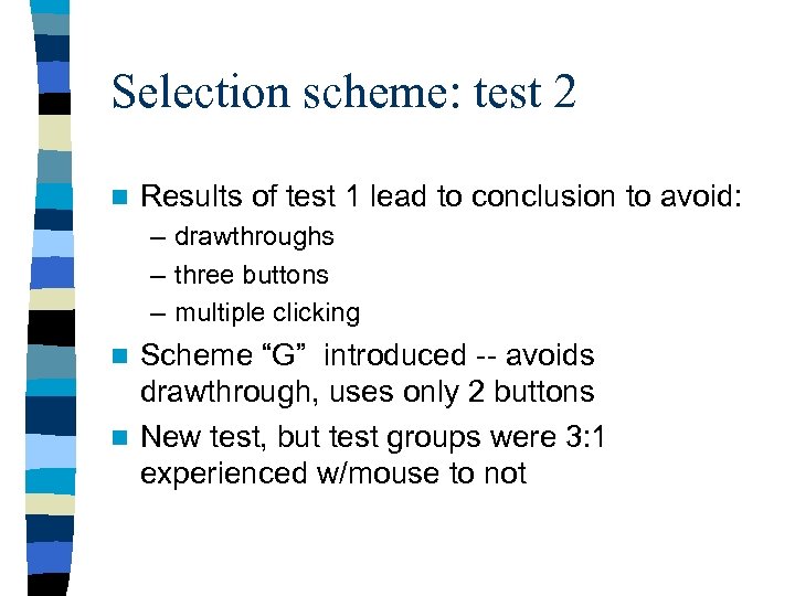 Selection scheme: test 2 n Results of test 1 lead to conclusion to avoid: