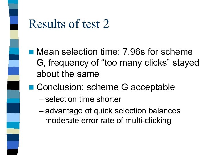 Results of test 2 n Mean selection time: 7. 96 s for scheme G,