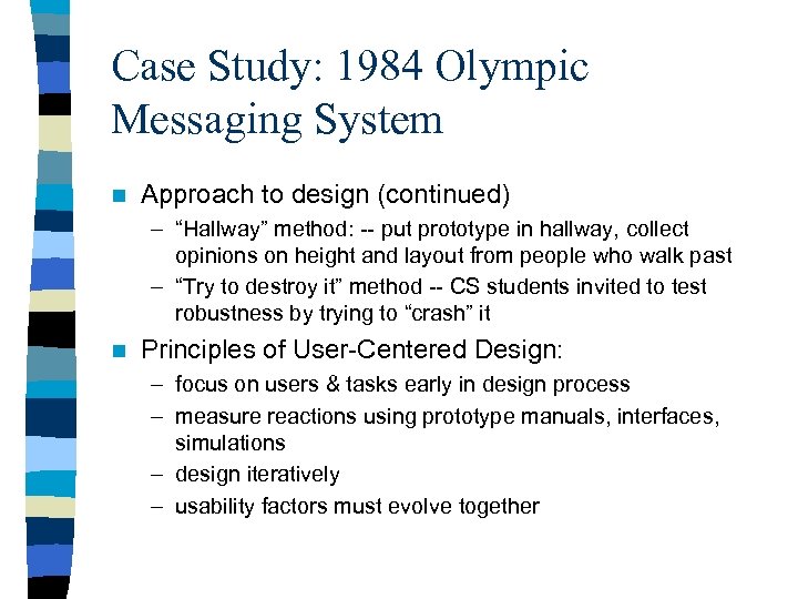 Case Study: 1984 Olympic Messaging System n Approach to design (continued) – “Hallway” method: