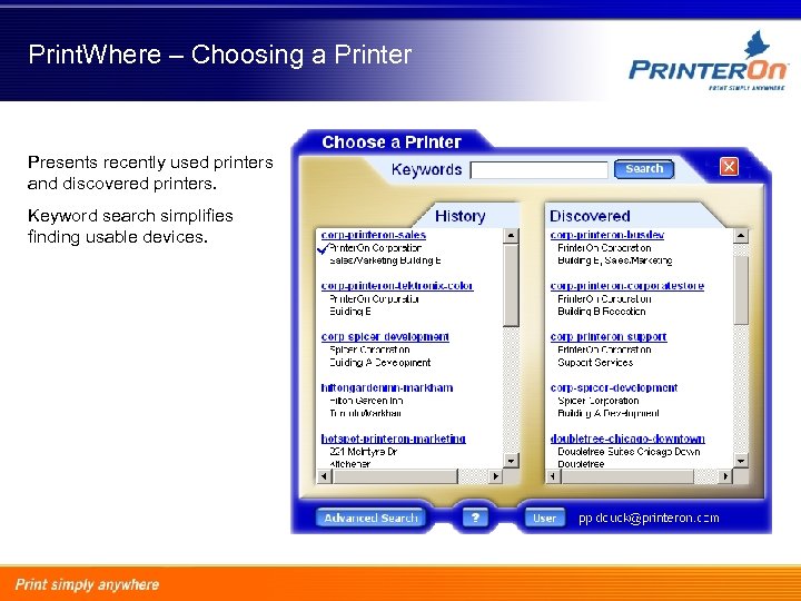 Print. Where – Choosing a Printer Presents recently used printers and discovered printers. Keyword